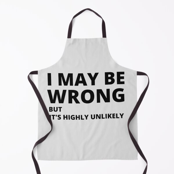 Item preview, I MAY BE WRONG BUT IT'S HIGHLY UNLIKELY designed and sold by CeraRoss.