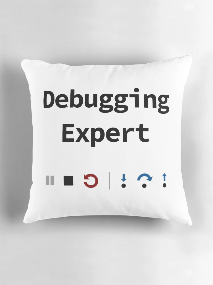 Thumbnail 3 of 4, Pillow, Debugging Expert, IDE Debugging Buttons - Pause Stop Restart Step-In Step-Over Step-Out, Software Testing, Software Developer designed and sold by Max-Wear.