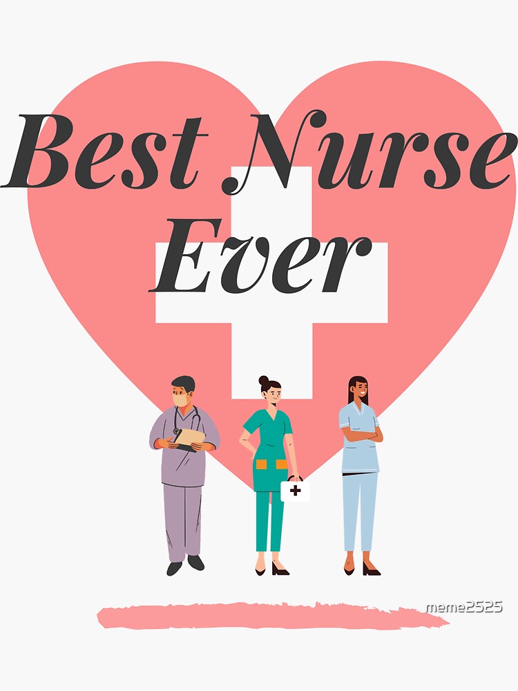 "best nurse ever the day of nurse" Sticker by meme2525 Redbubble