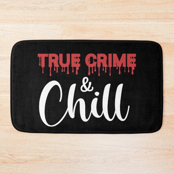 Item preview, True crime and chill designed and sold by SunnyAlloy.