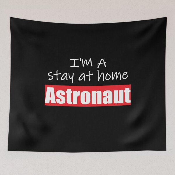 Item preview, I'm A Stay At Home Astronaut. Humorous Print designed and sold by luvmhykdesigns.