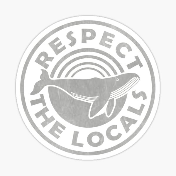 Item preview, Respect The Locals Whale designed and sold by TonySpencer.