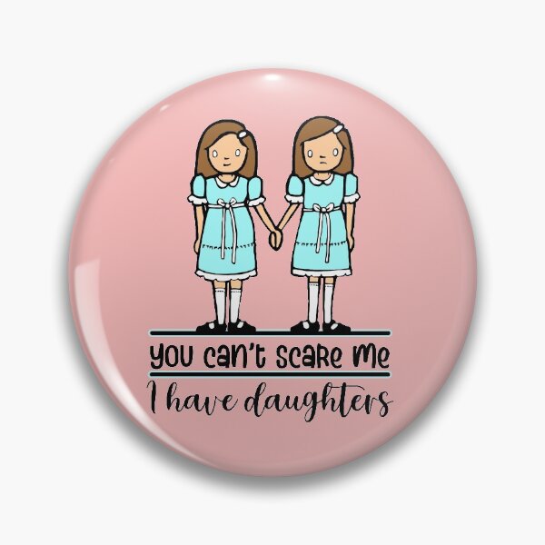 Item preview, You can't scare me I have daughters designed and sold by sandpiperstudio.