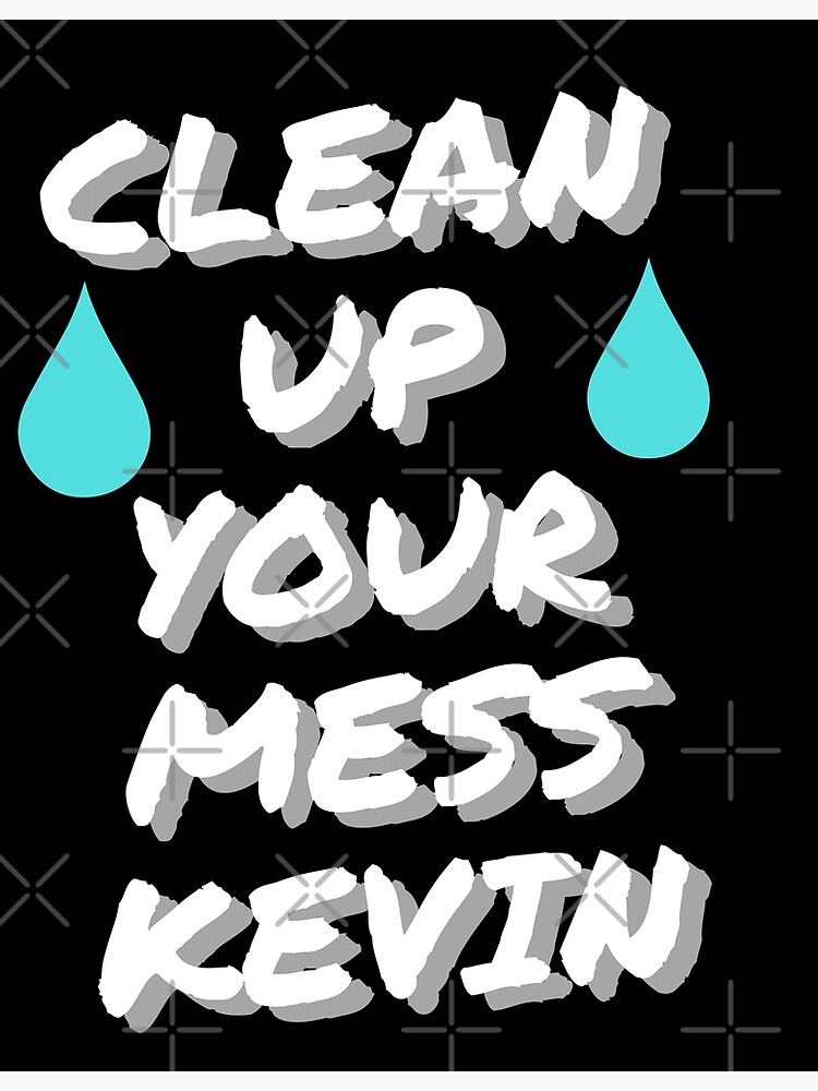 Disover clean up your mess kevin Premium Matte Vertical Poster