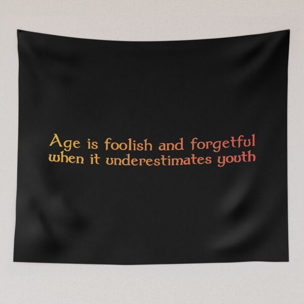 Item preview, Age Is Foolish And Forgetful When It Underestimates Youth. designed and sold by inkset.