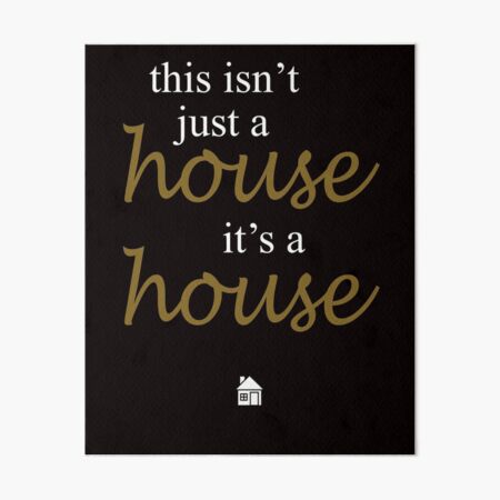 this isn't just a house it's a house Art Board Print