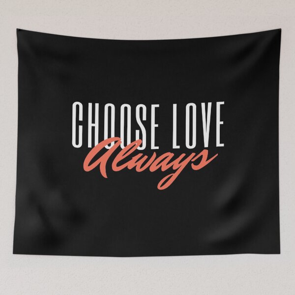 Item preview, Choose Love Always designed and sold by dkgivens.