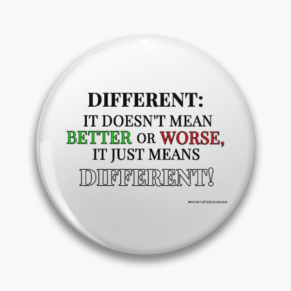 It Just Means Different! - #MyStupidExHuman Pin