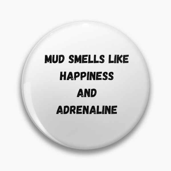 Item preview, Mud Smells Like Happiness and Adrenaline designed and sold by AustaArt.