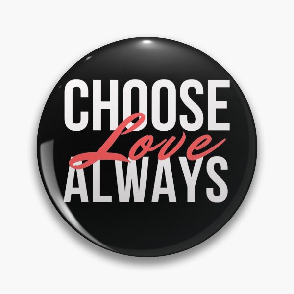 Item preview, Choose Love Always designed and sold by dkgivens.