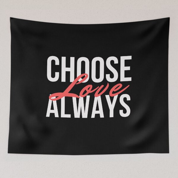 Item preview, Choose Love Always designed and sold by dkgivens.