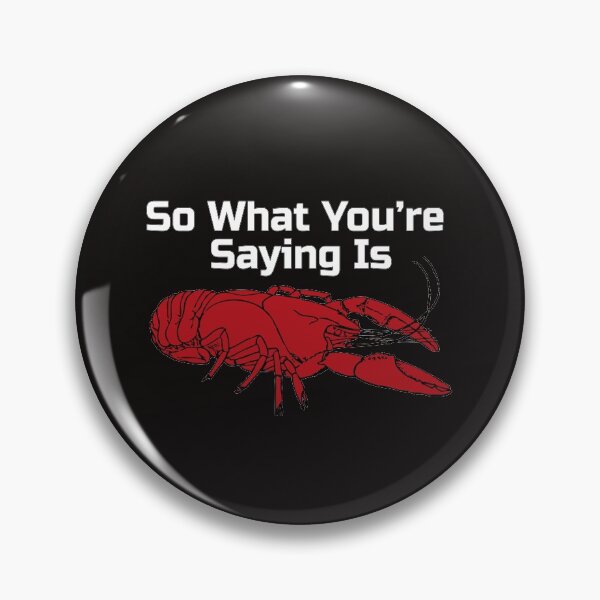 Item preview, Jordan Peterson Lobster What Youre Saying Is Meme designed and sold by TrndSttr.