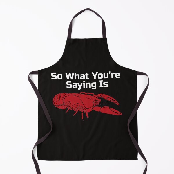 Item preview, Jordan Peterson Lobster What Youre Saying Is Meme designed and sold by TrndSttr.