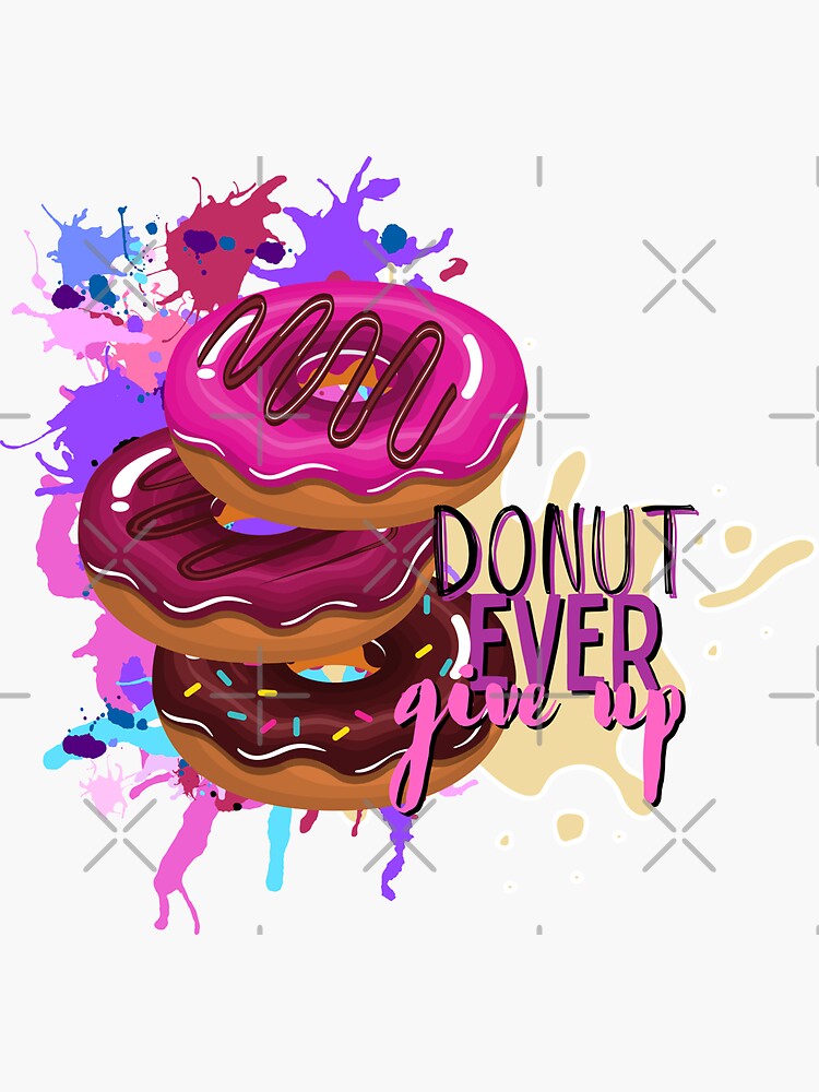 Donut Ever Give Up Sticker For Sale By Indigofox X Redbubble 3856