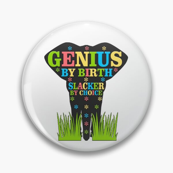 Item preview, Genius By Birth Slacker By Choice (Elephant) designed and sold by AbsurdlyEpic.