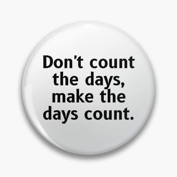 Item preview, Don't count the days, make the days count. designed and sold by Optimus108.