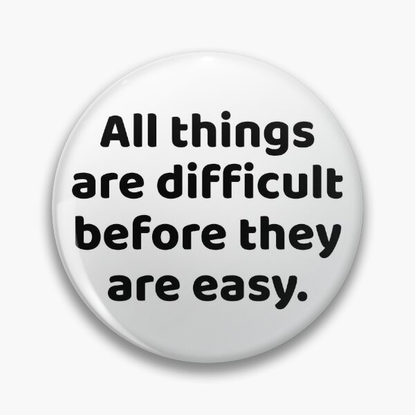 Item preview, All things are difficult before they are easy. designed and sold by Optimus108.