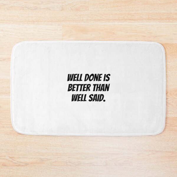 Item preview, Well done is better than well said. designed and sold by Optimus108.