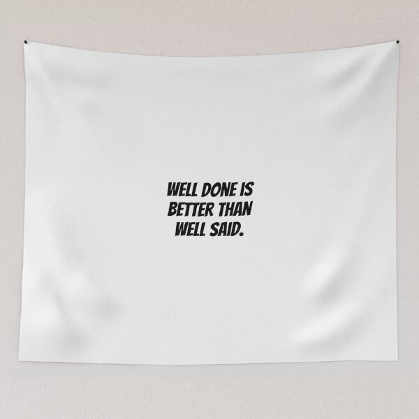 Item preview, Well done is better than well said. designed and sold by Optimus108.