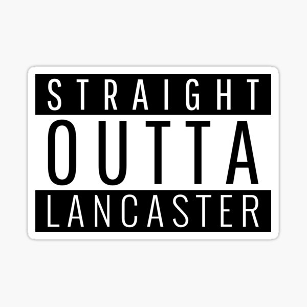 Straight Outta Lancaster  Sticker