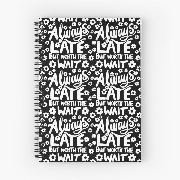 Item preview, Always Late But Worth The Wait - Black And White designed and sold by Squarebird.