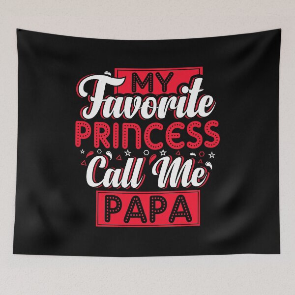 Item preview, My favorite princess call me Papa designed and sold by RAIID.