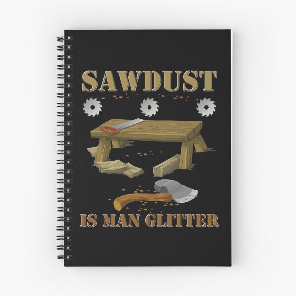 Item preview, Woodworking, sawdust, sawdust is man glitter, carpenter, glitter, man glitter, wood, man, fathers day, funny, humor, saw, woodworker, dad, manly, carpentry, father, designed and sold by bimmer325.