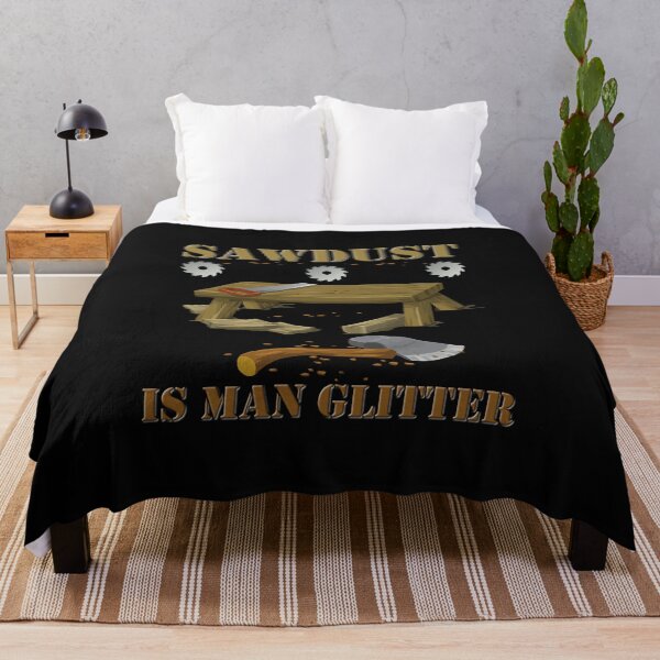 Item preview, Woodworking, sawdust, sawdust is man glitter, carpenter, glitter, man glitter, wood, man, fathers day, funny, humor, saw, woodworker, dad, manly, carpentry, father, designed and sold by bimmer325.