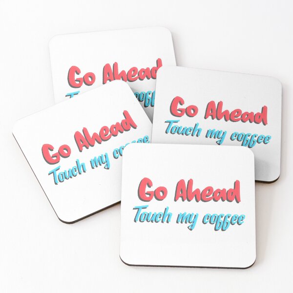 Item preview, Go Ahead Touch My Coffee designed and sold by TAPDesigns.