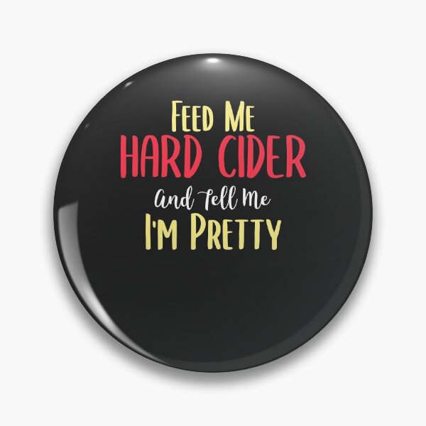 Item preview, Feed Me Hard Cider And Tell Me I'm Pretty Hard Cider Lover Gift designed and sold by EricJP.