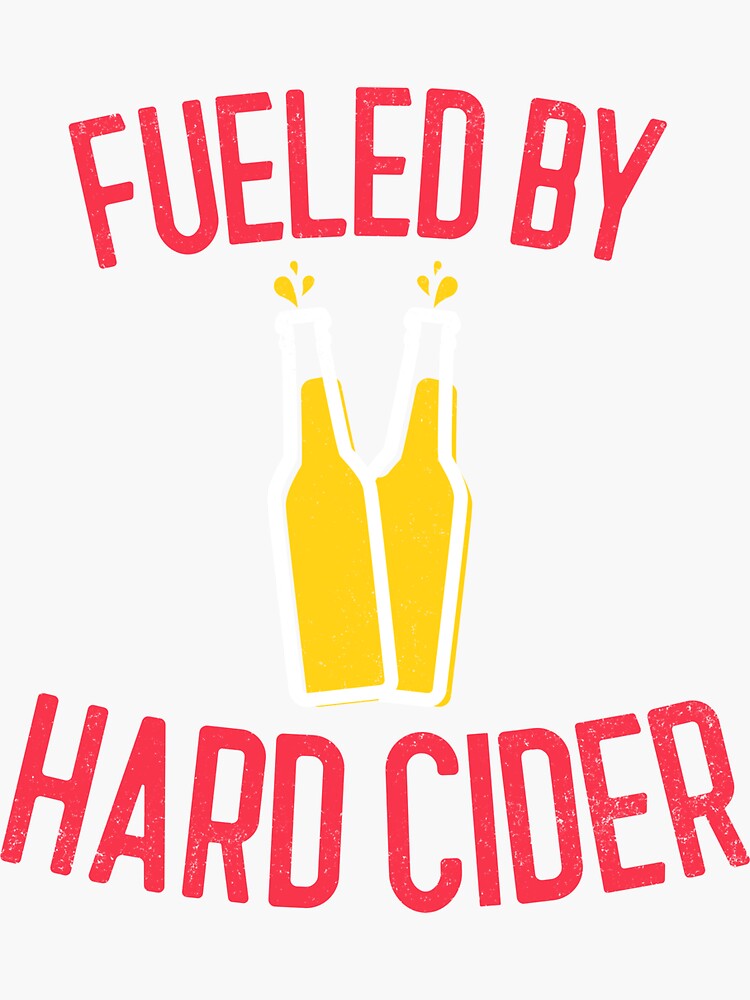 "Fueled By Hard Cider Hard Cider Lover Gift" Sticker for Sale by EricJP