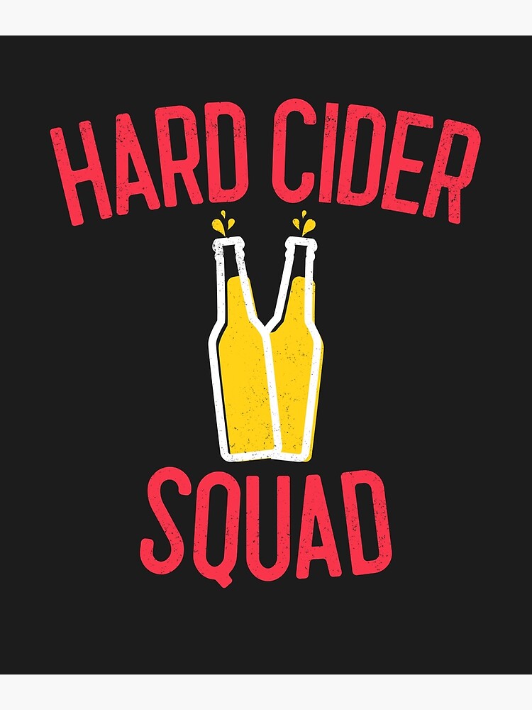 "Hard Cider Squad Hard Cider Lover Gift" Poster by EricJP Redbubble