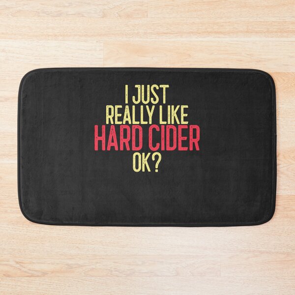 Item preview, I Just Really LIke Hard Cider Ok Hard Cider Lover Gift designed and sold by EricJP.