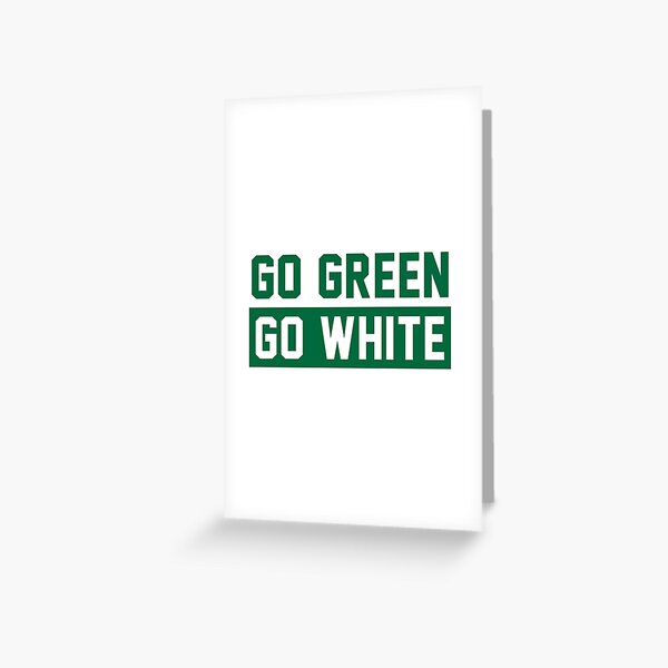 Go Green Go White Greeting Card