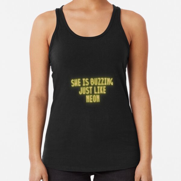 Music quotes: She is buzzing just like Neon Racerback Tank Top