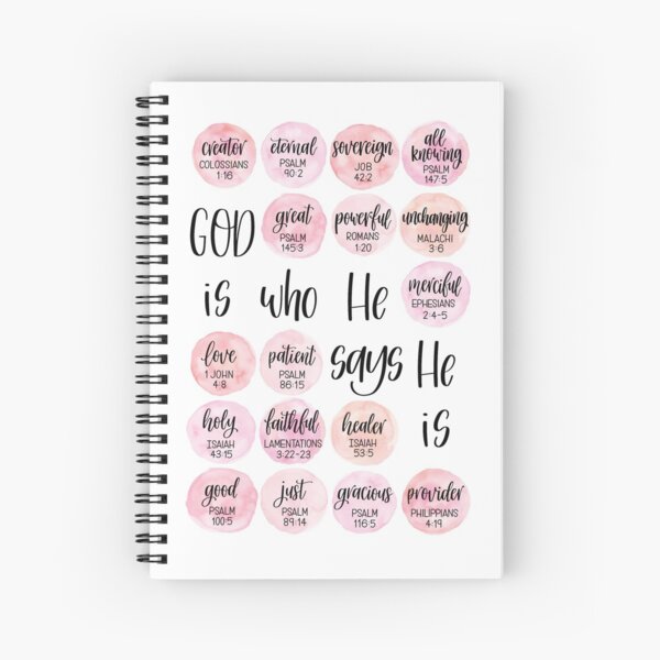 God is who He says He is - Pink watercolor - Character of God Spiral Notebook