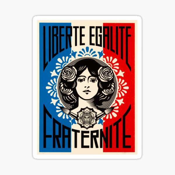 "Liberté, Égalité, Fraternité" French for "liberty, equality, fraternity", national motto of France Sticker