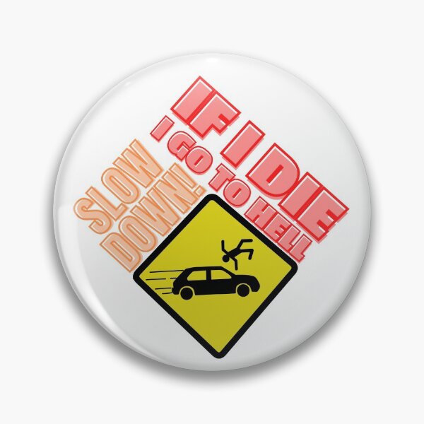 Item preview, Road Sign Slow Down! If I Die I Go To Hell designed and sold by Nangka.