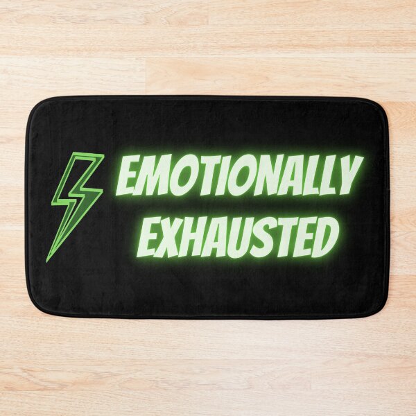 Item preview, Emotionally exhausted designed and sold by mrWho999.