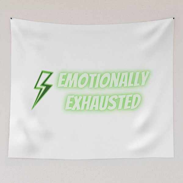 Item preview, Emotionally exhausted designed and sold by mrWho999.