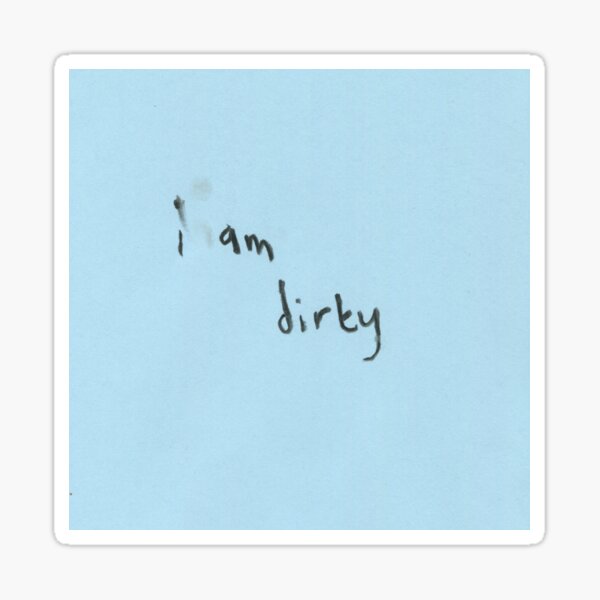 i am dirty (2016) Sticker