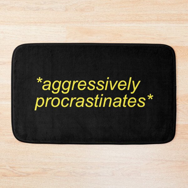Item preview, Aggressively Procrastinates designed and sold by Sour Soul.