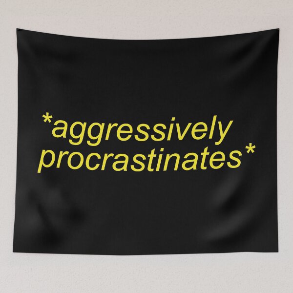 Item preview, Aggressively Procrastinates designed and sold by Sour Soul.