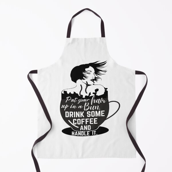 Item preview, Put Your Hair Up In A Bun Drink Some Coffee And Handle It designed and sold by mewsis.