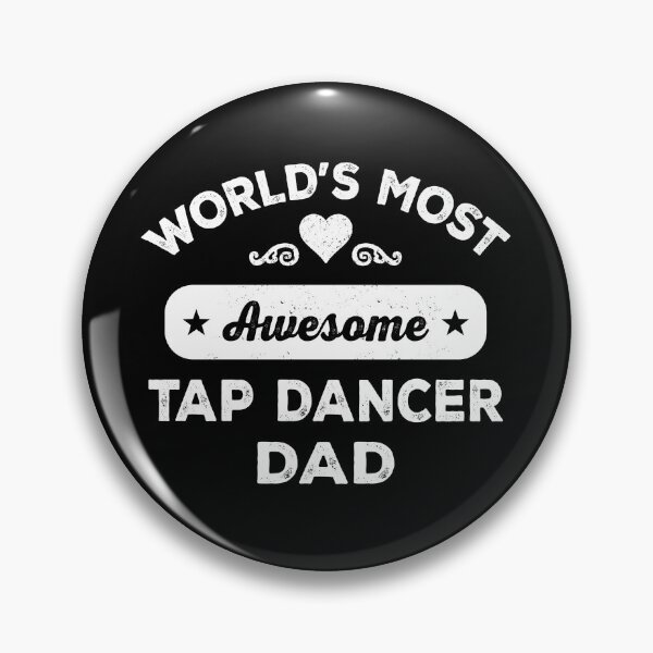 Item preview, World's most awesome tap dancer dad designed and sold by SidTastic .