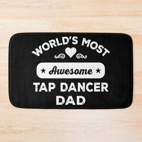Item preview, World's most awesome tap dancer dad designed and sold by SidTastic .