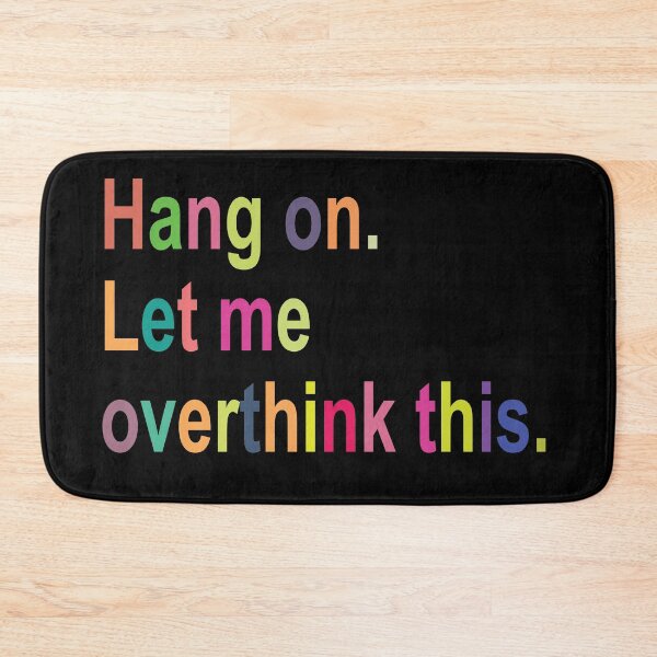 Item preview, Multicolor Hang On Let Me Overthink This... designed and sold by araeesha0315.