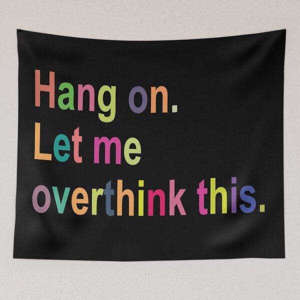 Item preview, Multicolor Hang On Let Me Overthink This... designed and sold by araeesha0315.