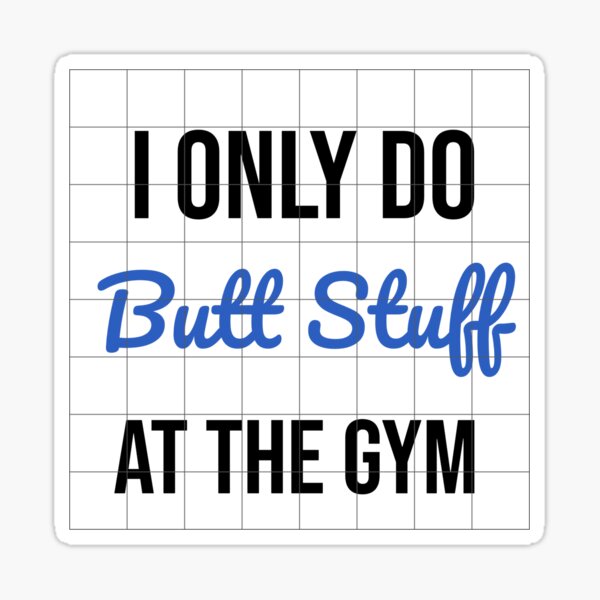 I Only Do Butt Stuff at The Gym svg design cricut printable