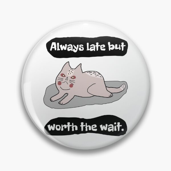 Item preview, Always late but it's worth the wait. designed and sold by Bodino.